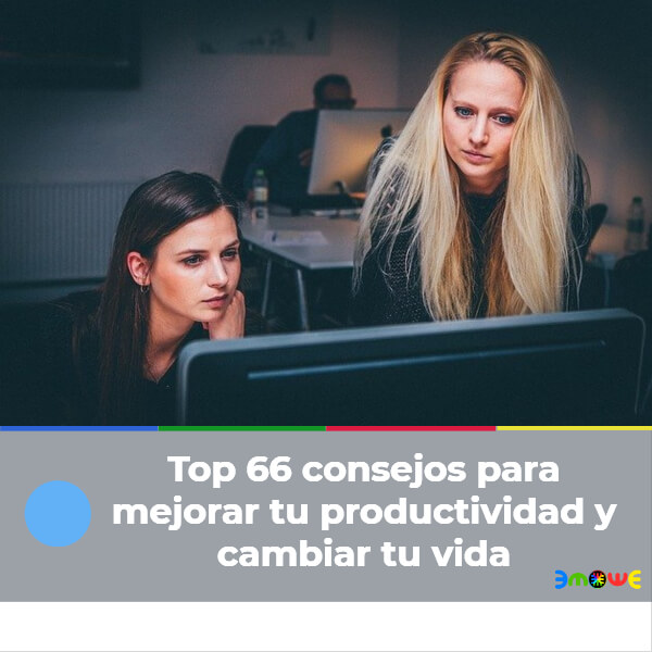 Top 66 consejos para mejorar tu productividad y cambiar tu vida