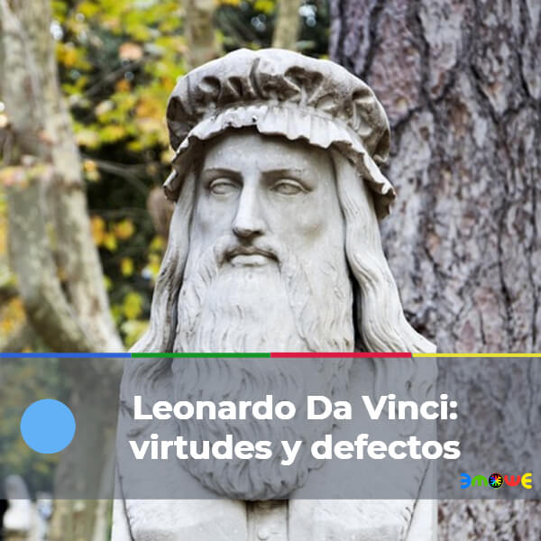 Leonardo Da Vinci: virtudes y defectos